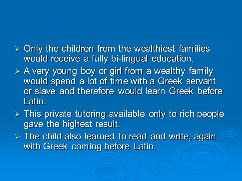 Only the children from the wealthiest families would receive a fully bi-lingual education. 